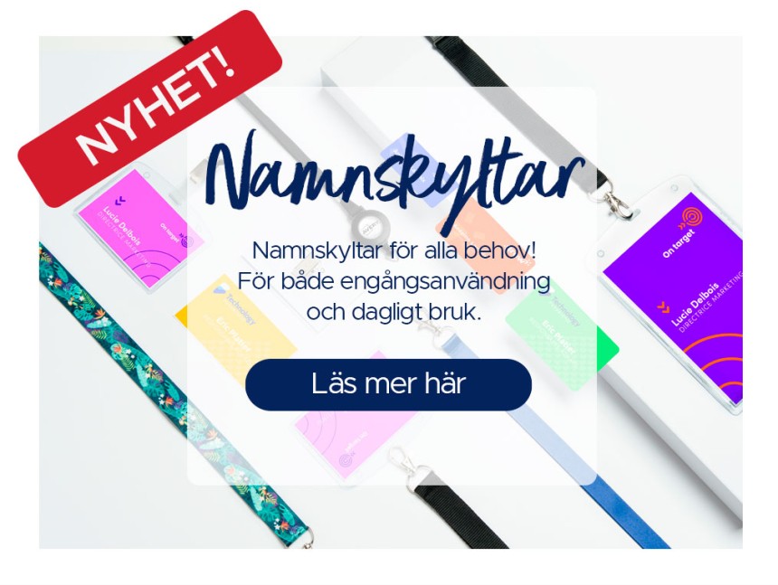 NYHET Namnskyltar Namnskyltar för alla behov! För både engångsanvändning och dagligt bruk. Läs mer här